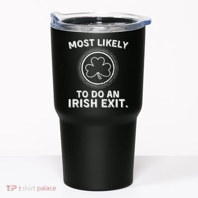 Most Likely To Do An Irish Exit Funny St Patricks Day Tumbler