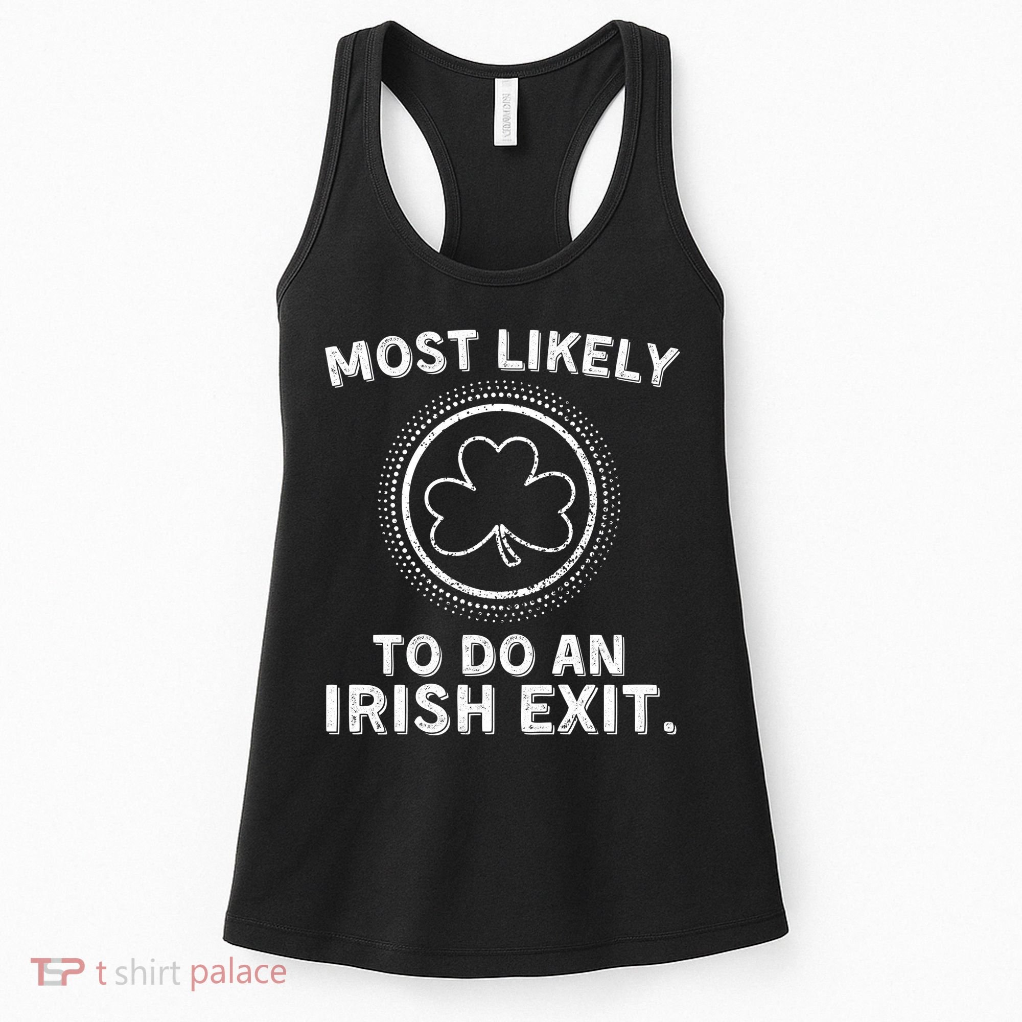 Most Likely To Do An Irish Exit Funny St Patricks Day Women's Tank Top