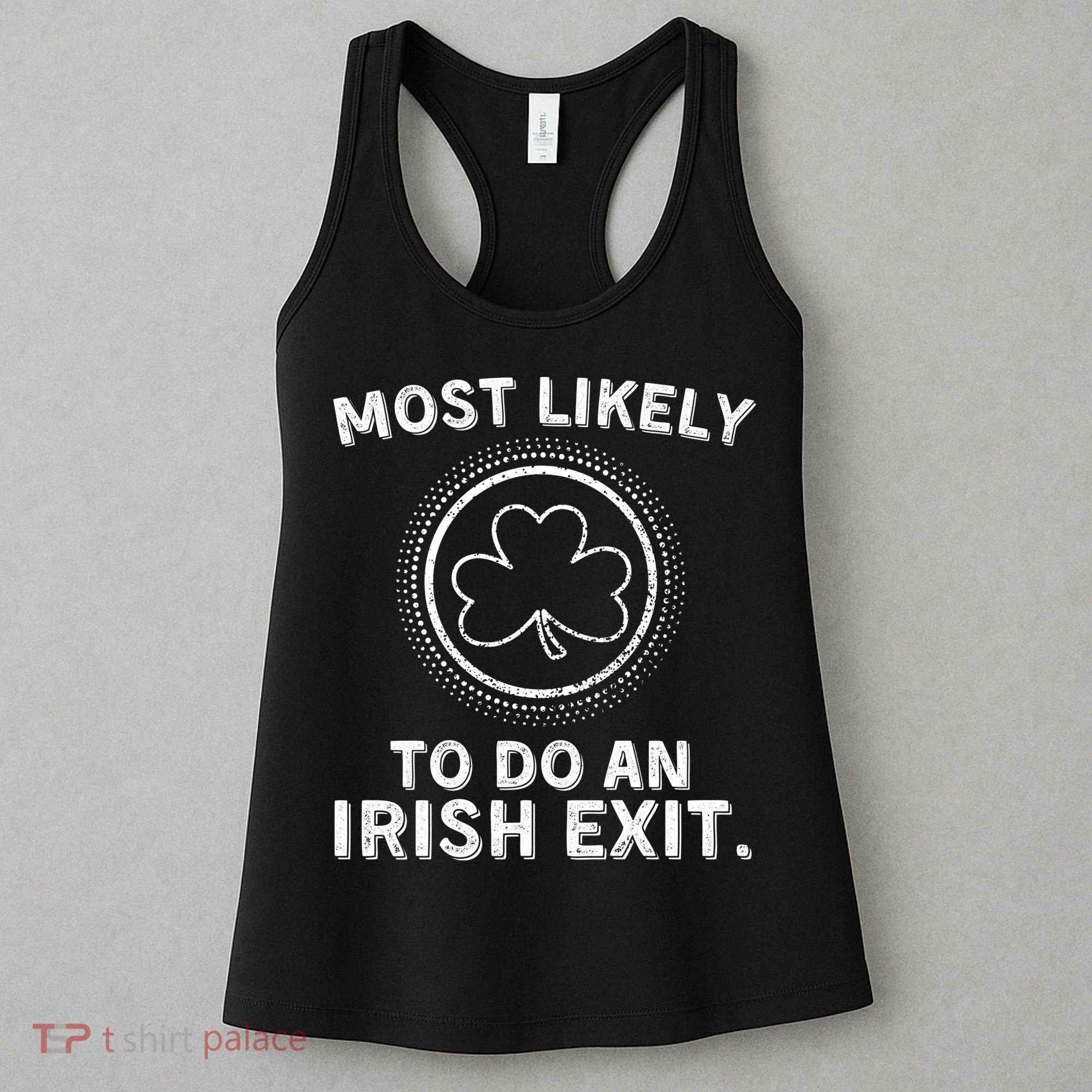 Most Likely To Do An Irish Exit Funny St Patricks Day Women's Tank Top