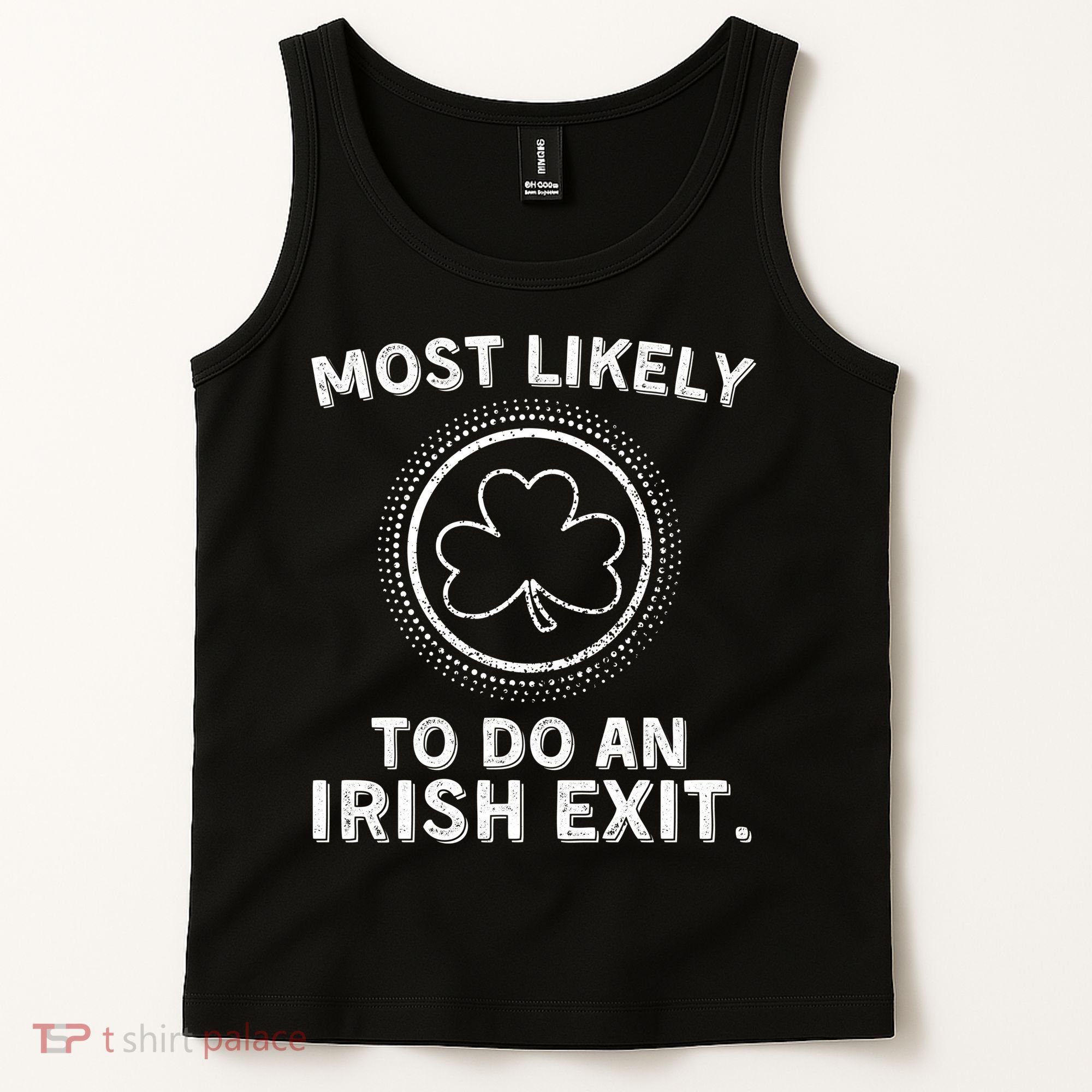 Most Likely To Do An Irish Exit Funny St Patricks Day Tank Top