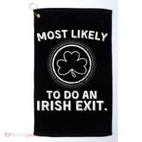 Most Likely To Do An Irish Exit Funny St Patricks Day Golf Towel thumb 0