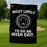 Most Likely To Do An Irish Exit Funny St Patricks Day Golf Towel thumb 1