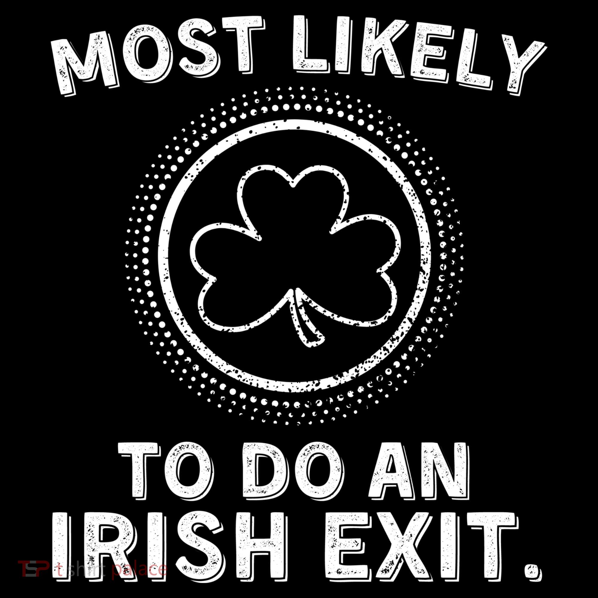 Most Likely To Do An Irish Exit Funny St Patricks Day Visor