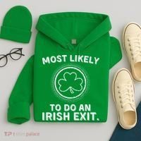 Most Likely To Do An Irish Exit Funny St Patricks Day Hoodie thumb 4