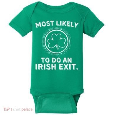 Most Likely To Do An Irish Exit Funny St Patricks Day Baby Bodysuit