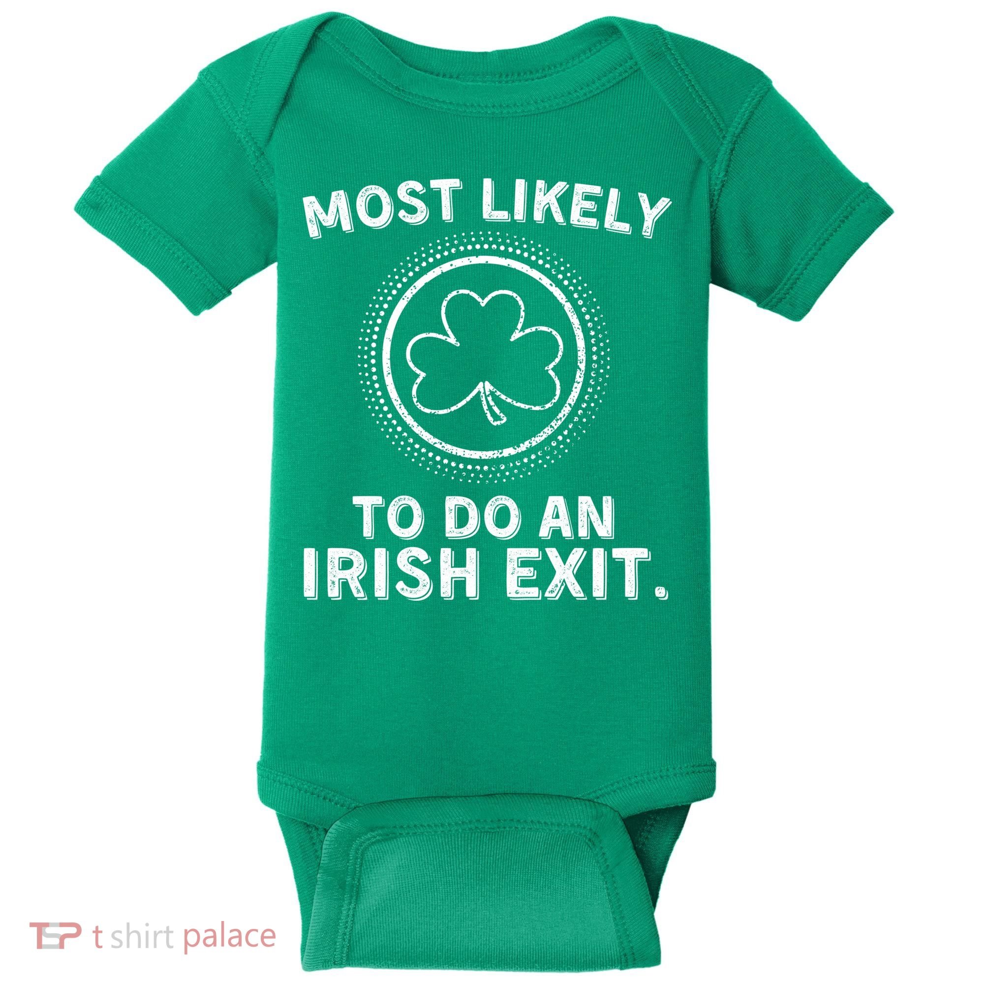 Most Likely To Do An Irish Exit Funny St Patricks Day Baby Bodysuit