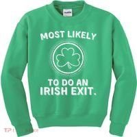 Most Likely To Do An Irish Exit Funny St Patricks Day Kids Sweatshirt thumb 0