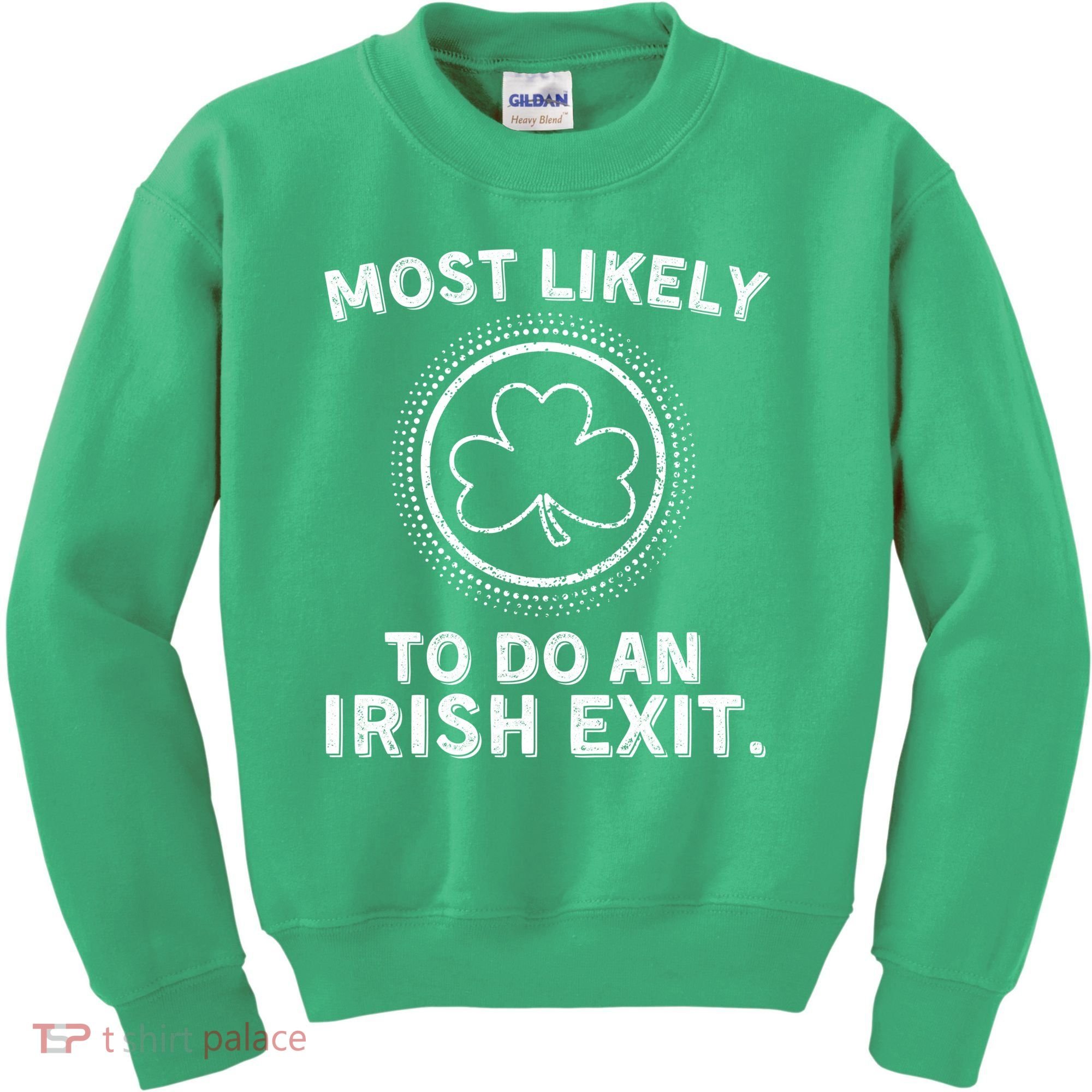 Most Likely To Do An Irish Exit Funny St Patricks Day Kids Sweatshirt