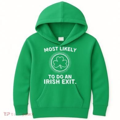 Most Likely To Do An Irish Exit Funny St Patricks Day Kids Hoodie