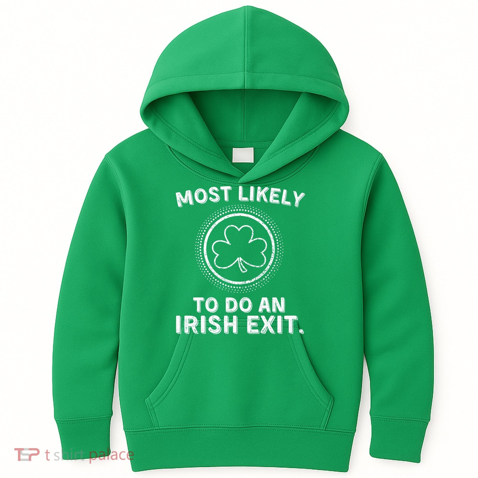Most Likely To Do An Irish Exit Funny St Patricks Day Kids Hoodie