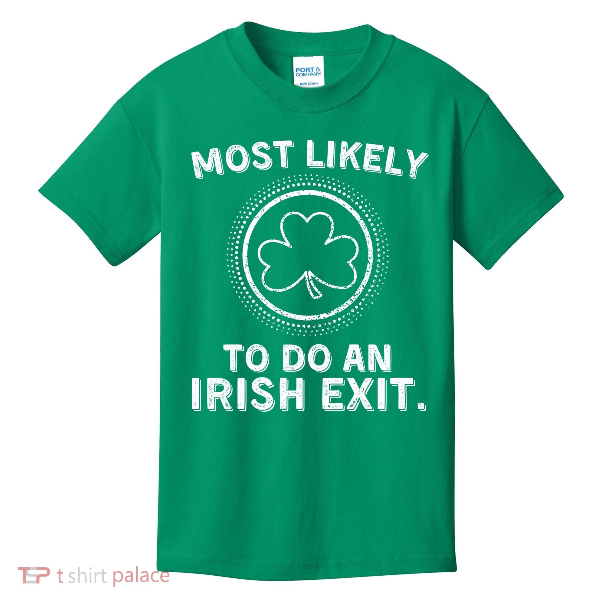 Most Likely To Do An Irish Exit Funny St Patricks Day Kids T-Shirt
