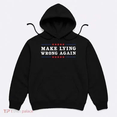 Make Lying Wrong Again Anti Trump Hoodie
