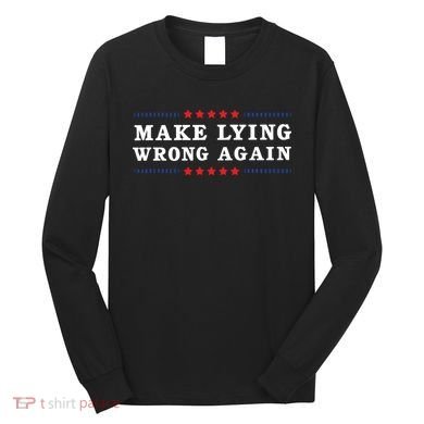 Make Lying Wrong Again Anti Trump Long Sleeve Shirt
