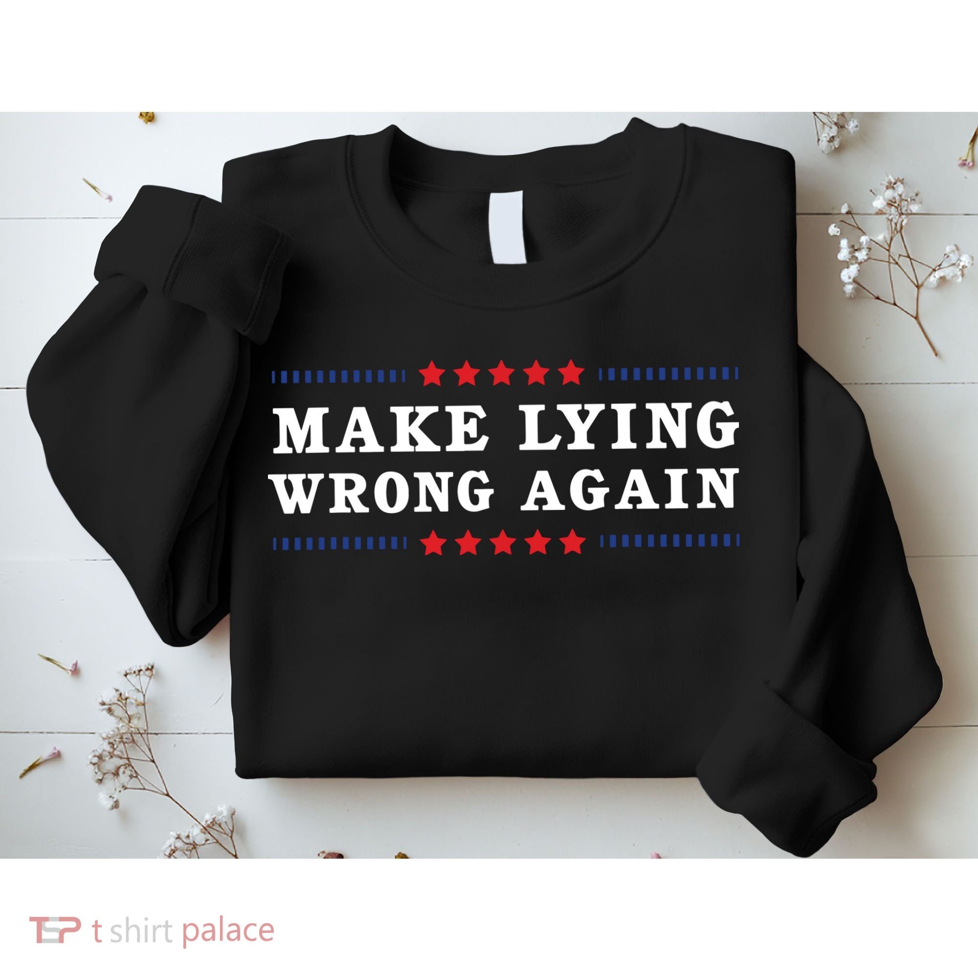 Make Lying Wrong Again Anti Trump Sweatshirt
