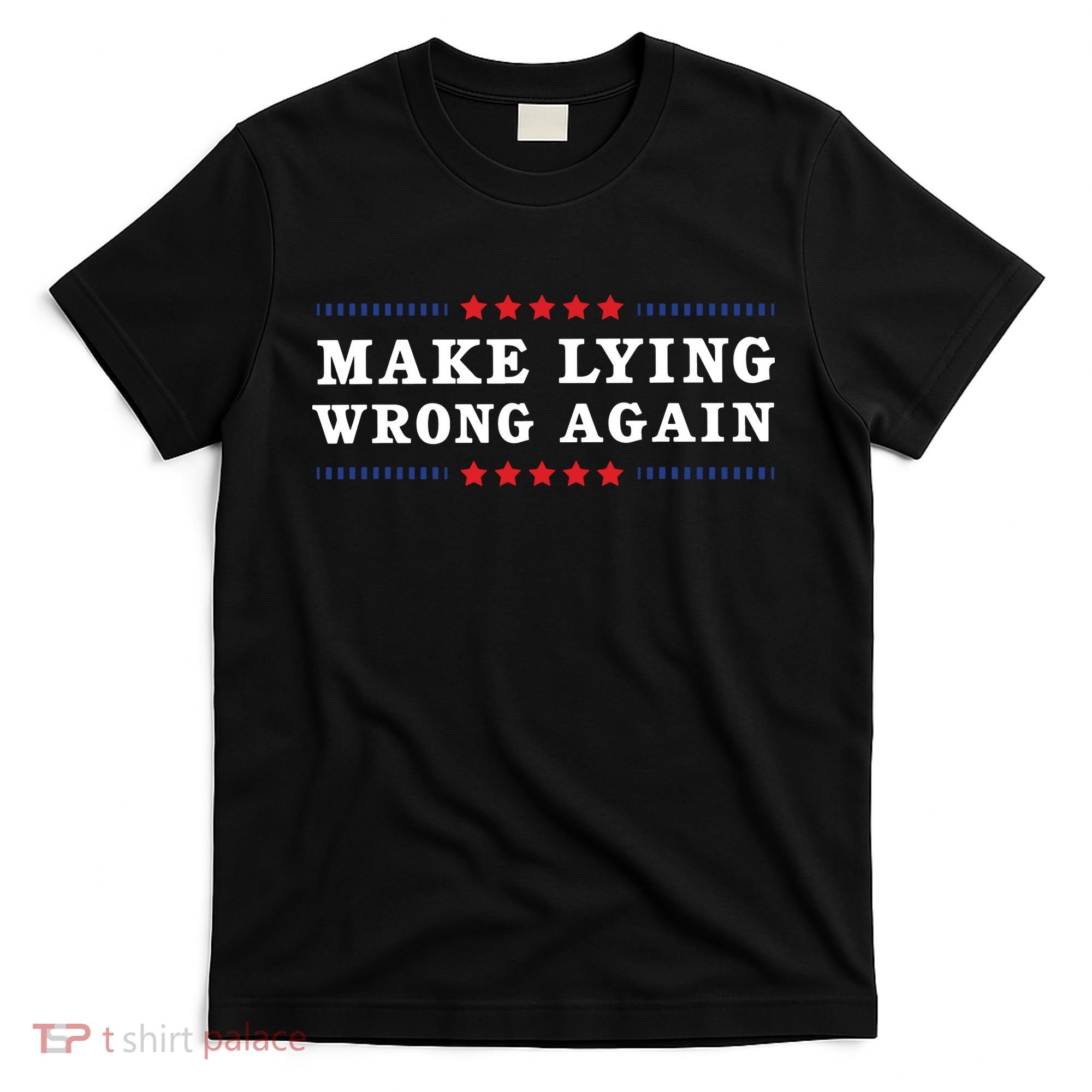Make Lying Wrong Again Anti Trump T-Shirt