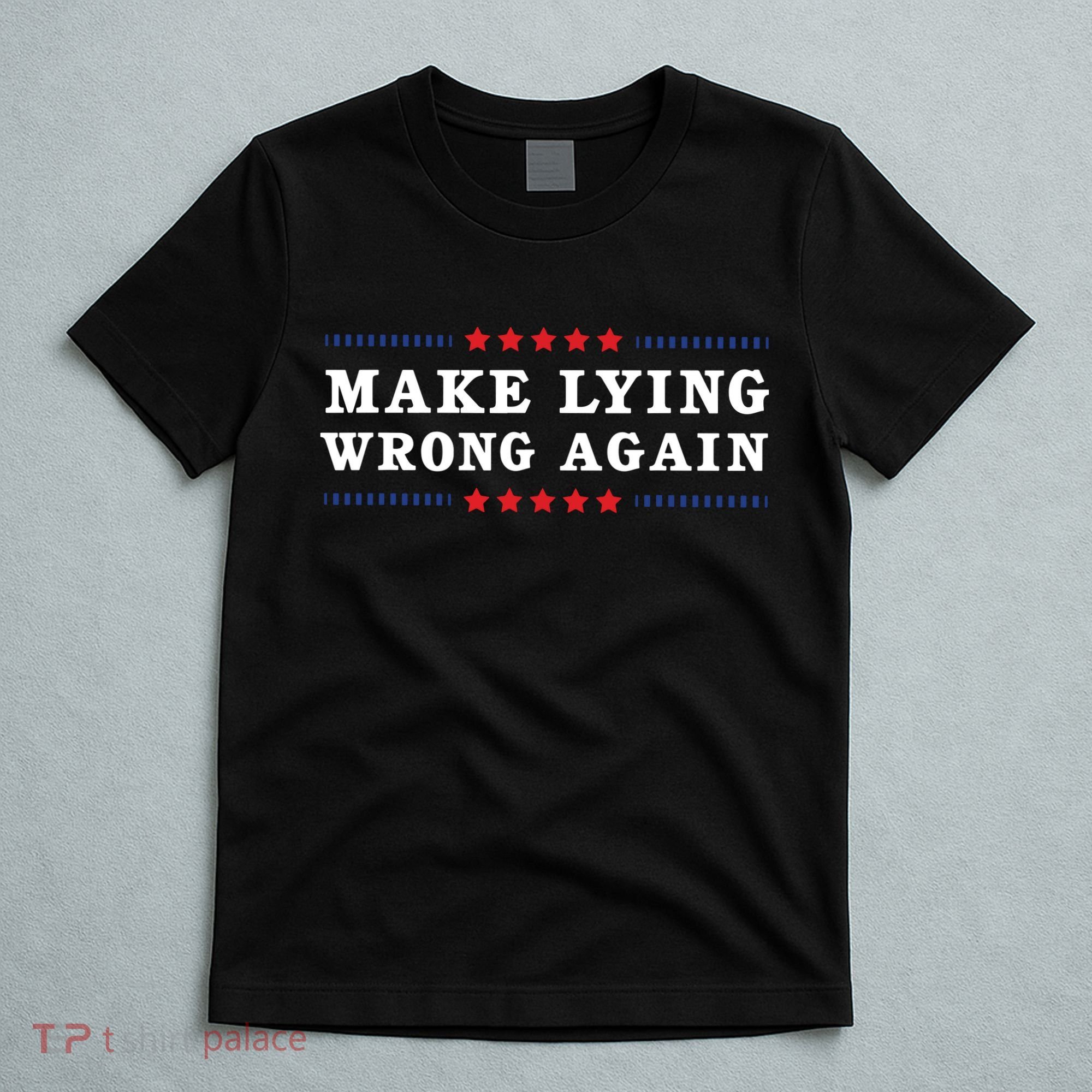 Make Lying Wrong Again Anti Trump T-Shirt