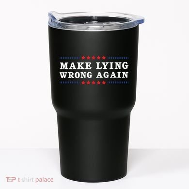 Make Lying Wrong Again Anti Trump Tumbler