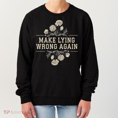 Make Lying Wrong Again Wildflowers Anti Trump Subtle Protest Women's Sweatshirt