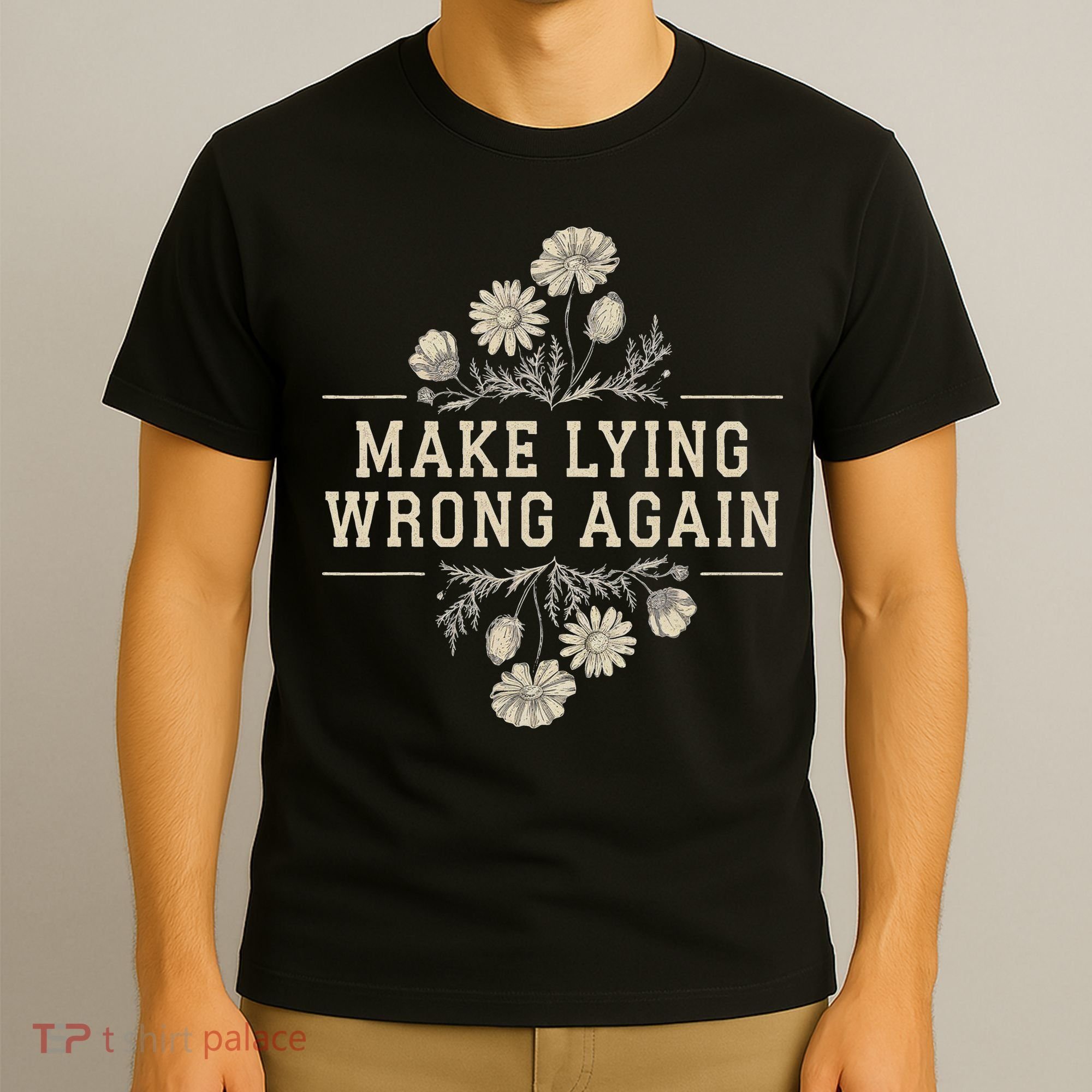 Make Lying Wrong Again Wildflowers Anti Trump Subtle Protest T-Shirt