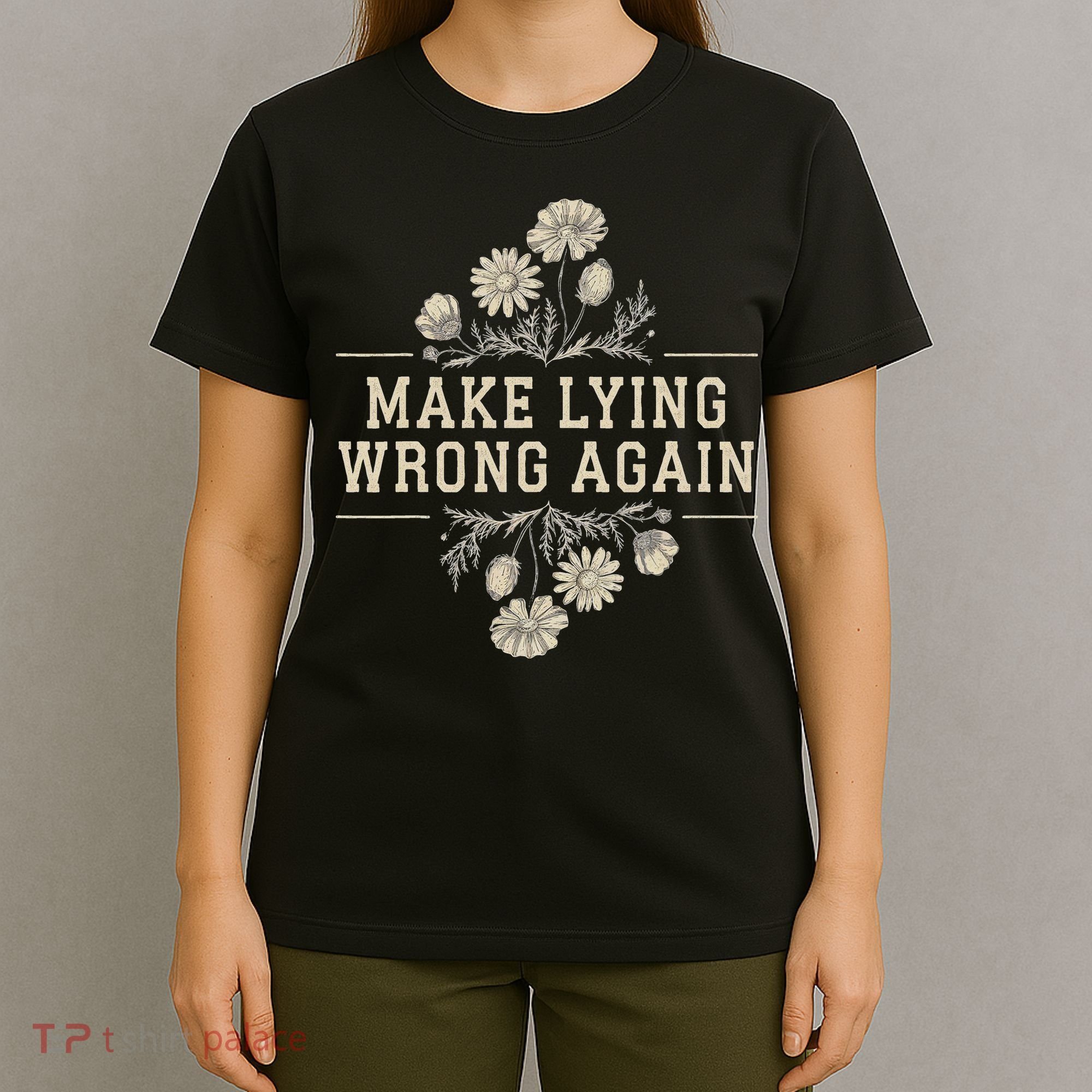 Make Lying Wrong Again Wildflowers Anti Trump Subtle Protest T-Shirt