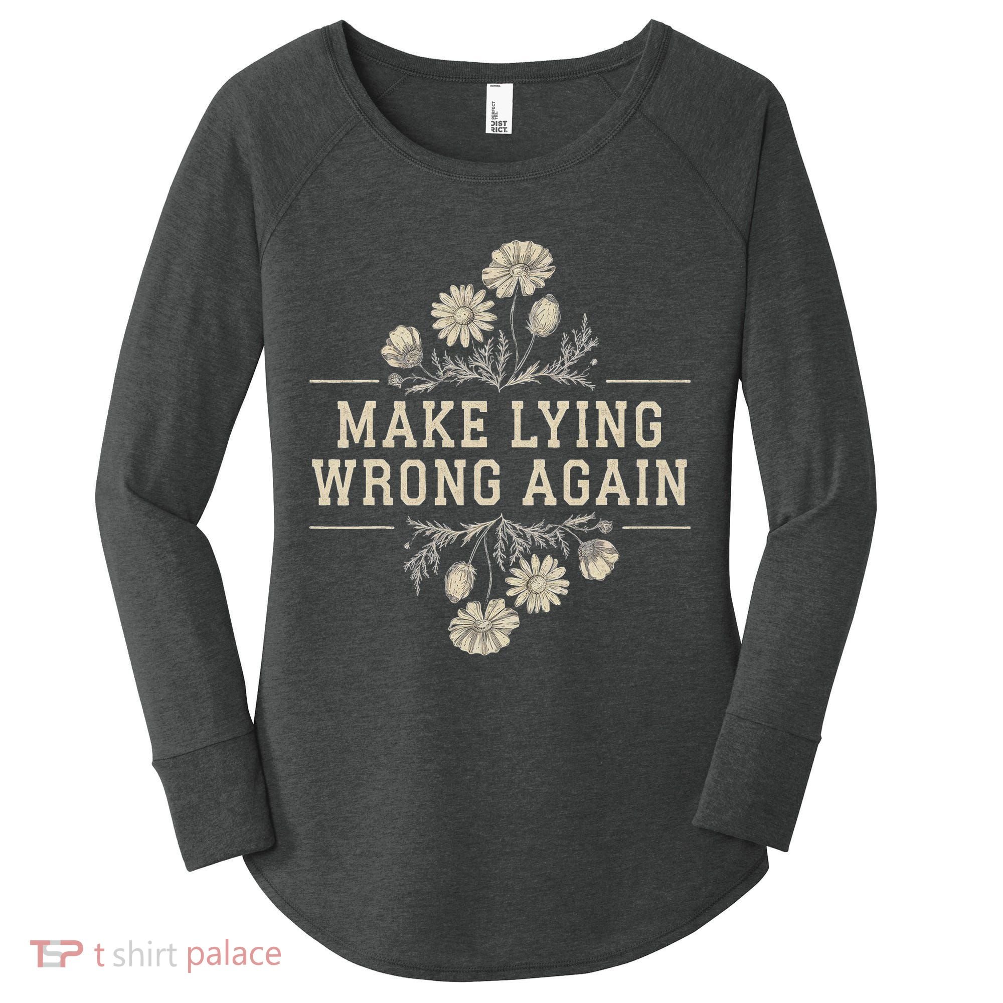 Make Lying Wrong Again Wildflowers Anti Trump Subtle Protest Women's Perfect Tri Tunic Long Sleeve Shirt