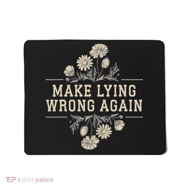 Make Lying Wrong Again Wildflowers Anti Trump Subtle Protest Mousepad