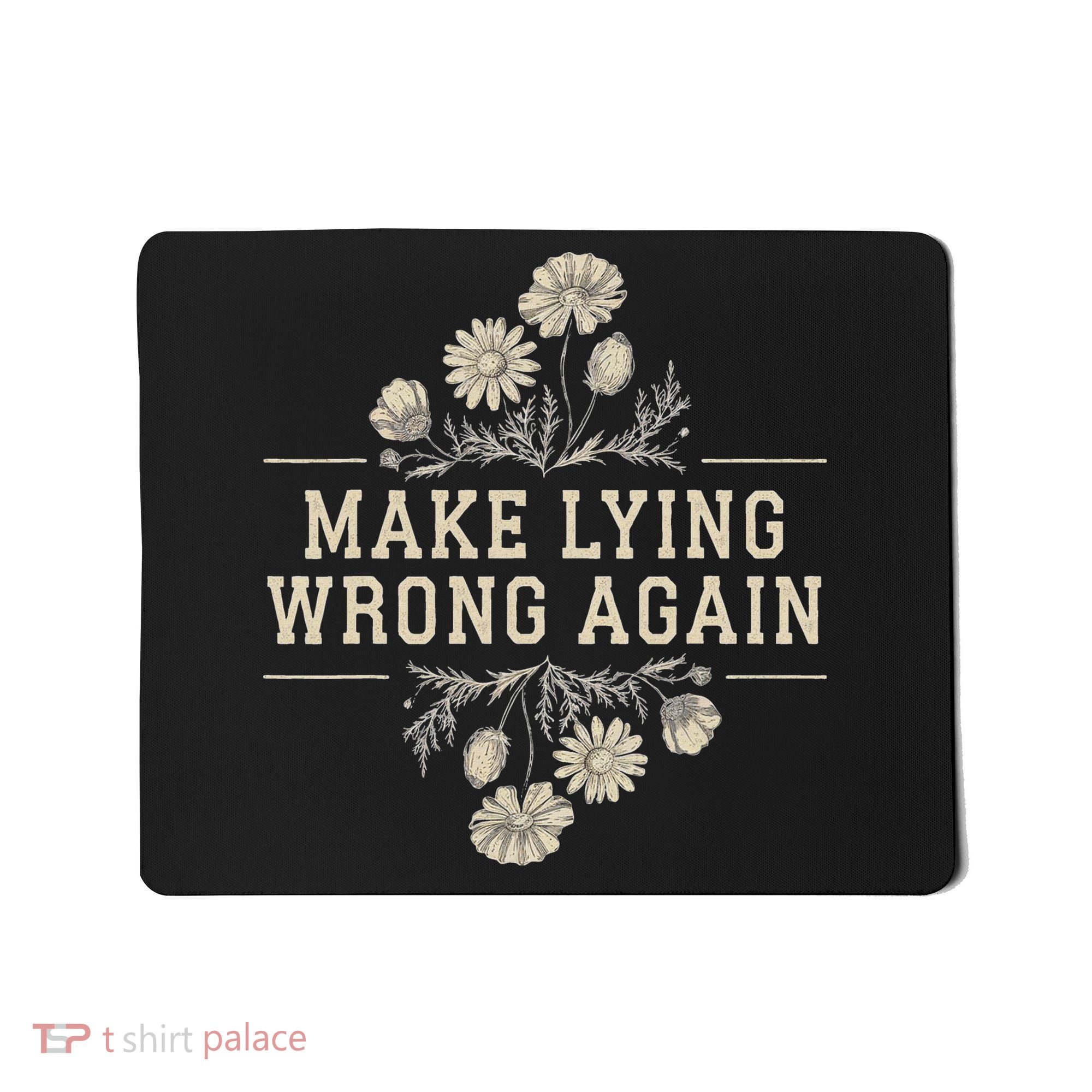 Make Lying Wrong Again Wildflowers Anti Trump Subtle Protest Mousepad
