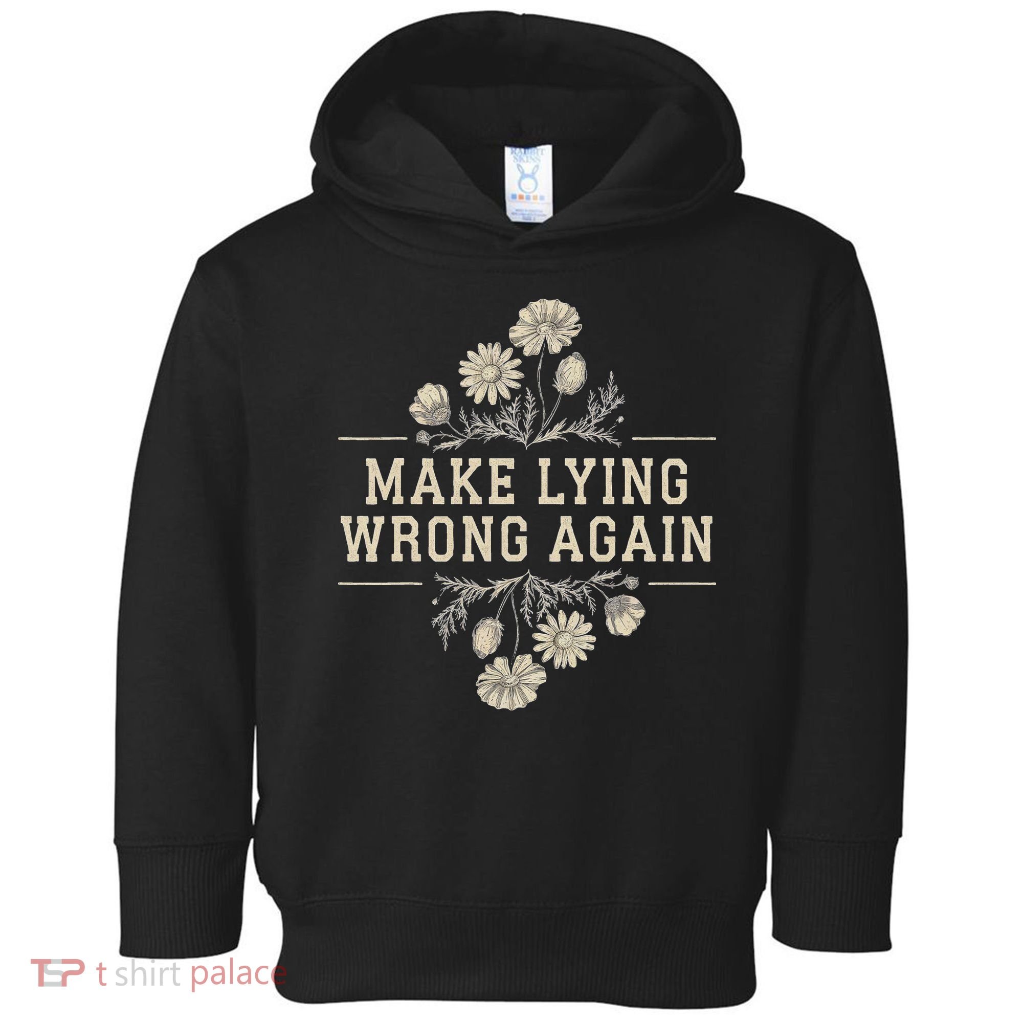 Make Lying Wrong Again Wildflowers Anti Trump Subtle Protest Toddler Hoodie