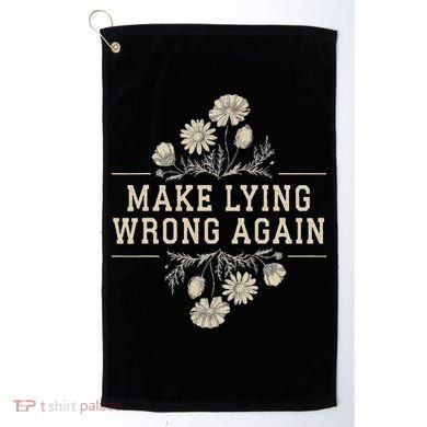 Make Lying Wrong Again Wildflowers Anti Trump Subtle Protest Golf Towel