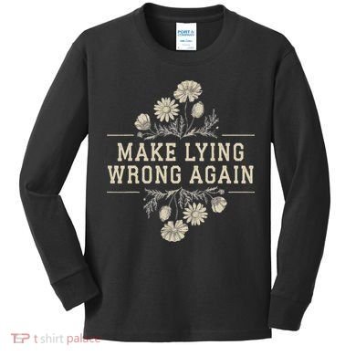 Make Lying Wrong Again Wildflowers Anti Trump Subtle Protest Kids Long Sleeve Shirt