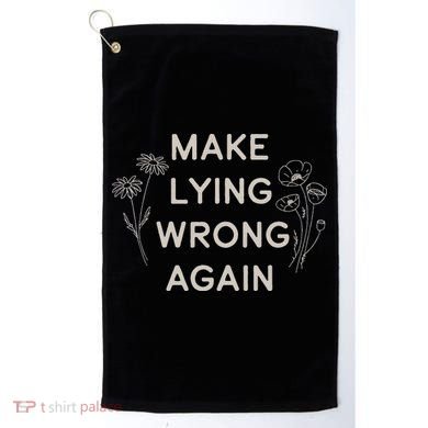 Make Lying Wrong Again Wildflowers Anti Trump Subtle Protest Golf Towel