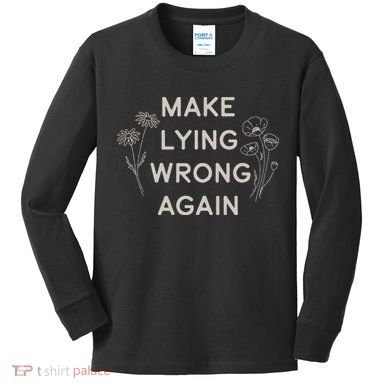 Make Lying Wrong Again Wildflowers Anti Trump Subtle Protest Kids Long Sleeve Shirt