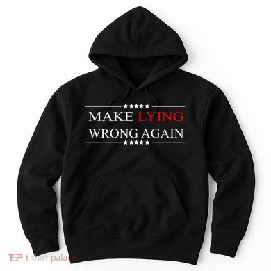 Make Lying Wrong Again Anti Trump Political Hoodie
