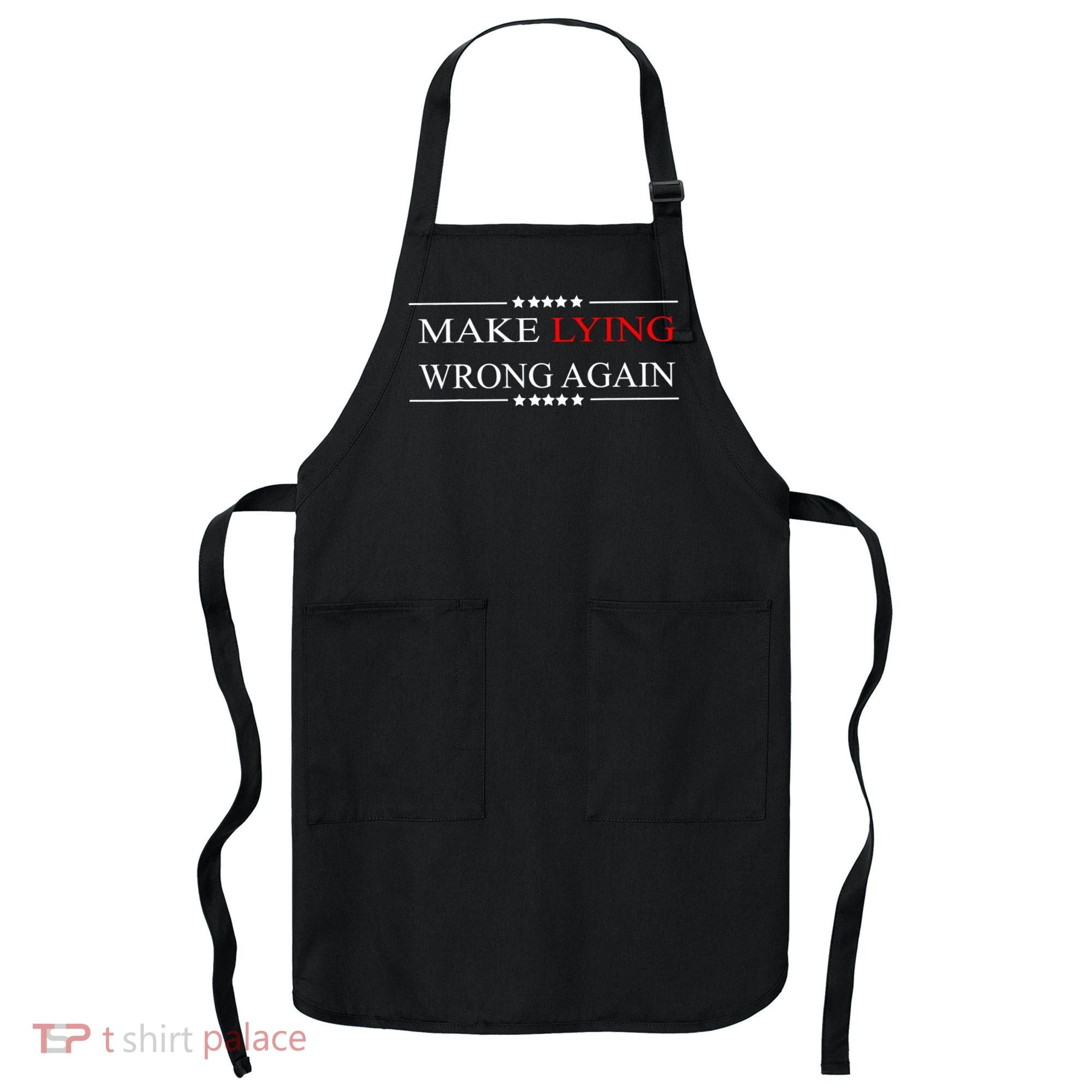 Make Lying Wrong Again Anti Trump Political Apron