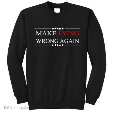 Make Lying Wrong Again Anti Trump Political Sweatshirt