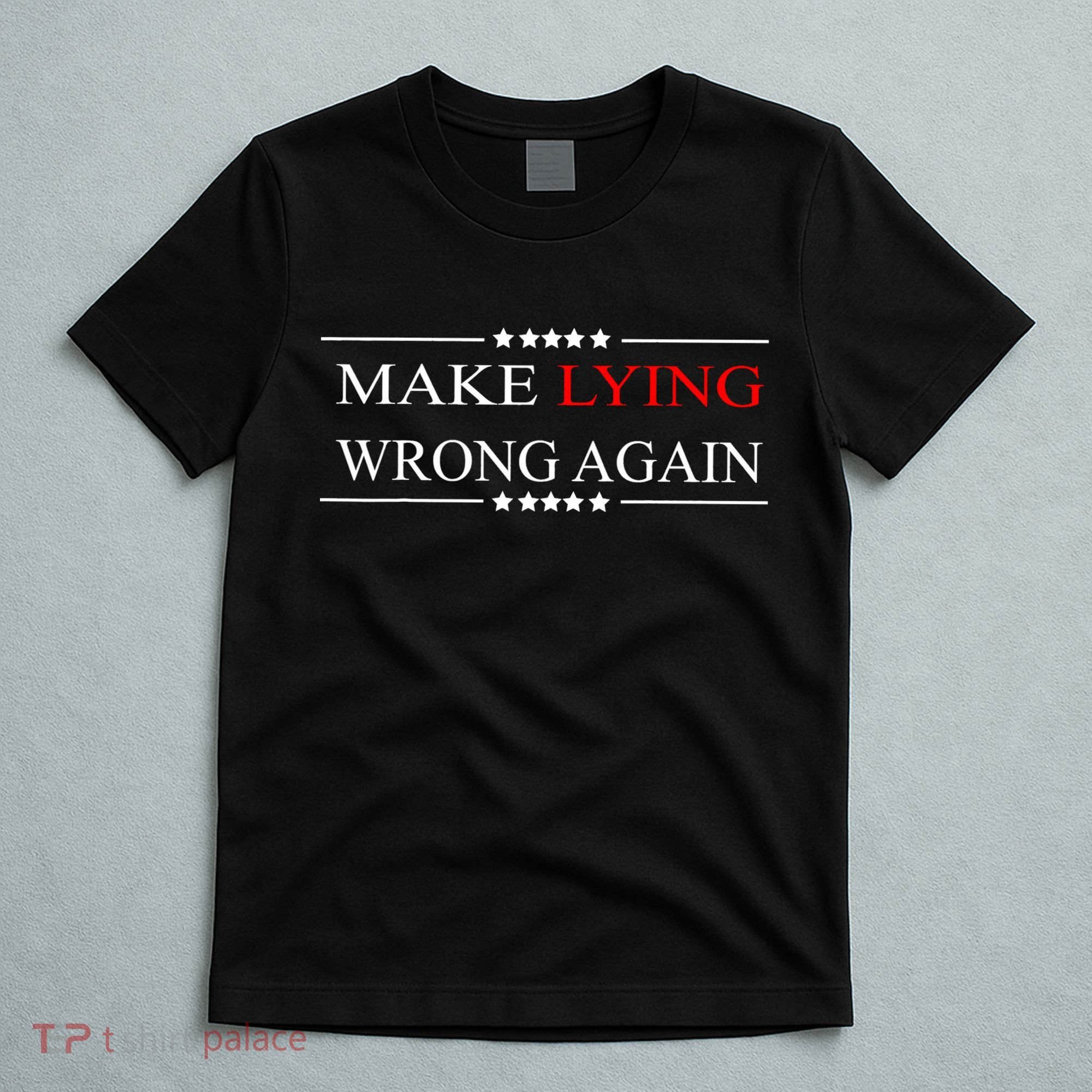 Make Lying Wrong Again Anti Trump Political T-Shirt