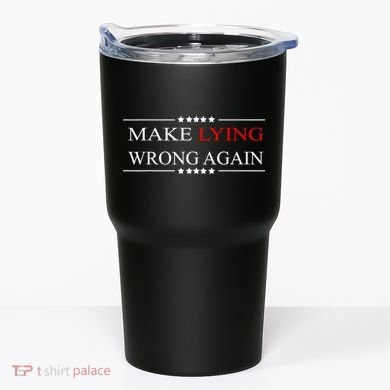 Make Lying Wrong Again Anti Trump Political Tumbler