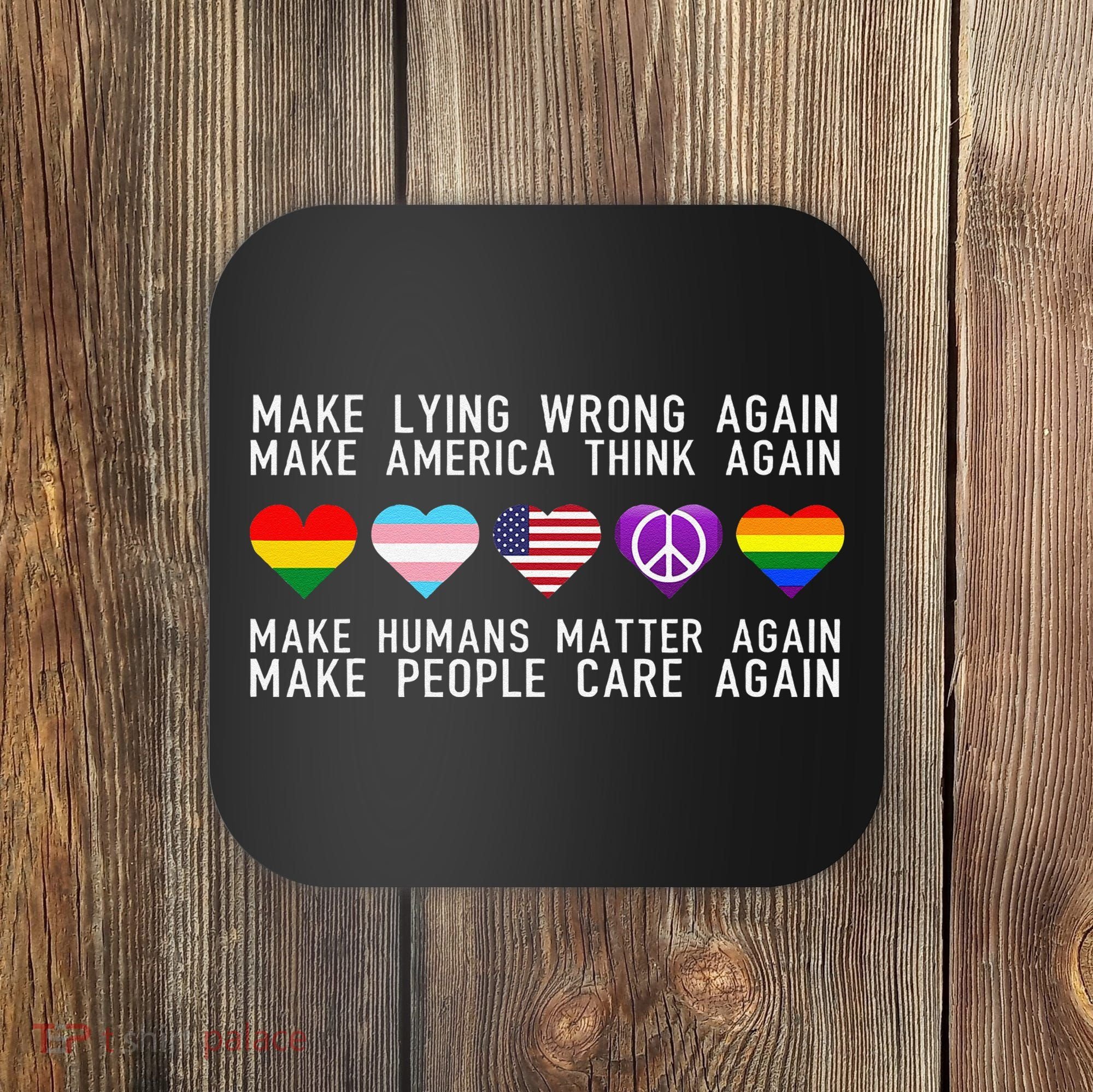 Make Lying Wrong Again Human Rights Sarcastic Statement Coaster