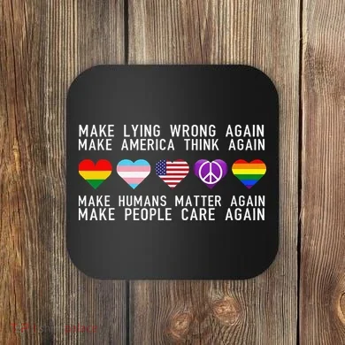 Make Lying Wrong Again Human Rights Sarcastic Statement Coaster