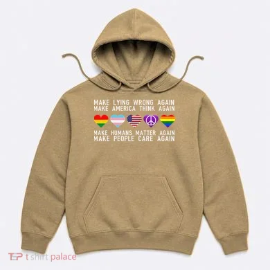 Make Lying Wrong Again Human Rights Sarcastic Statement Hoodie