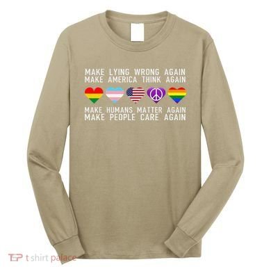 Make Lying Wrong Again Human Rights Sarcastic Statement Long Sleeve Shirt