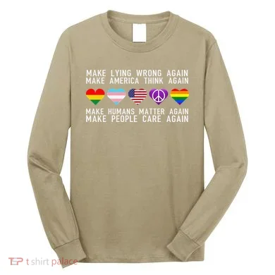 Make Lying Wrong Again Human Rights Sarcastic Statement Long Sleeve Shirt