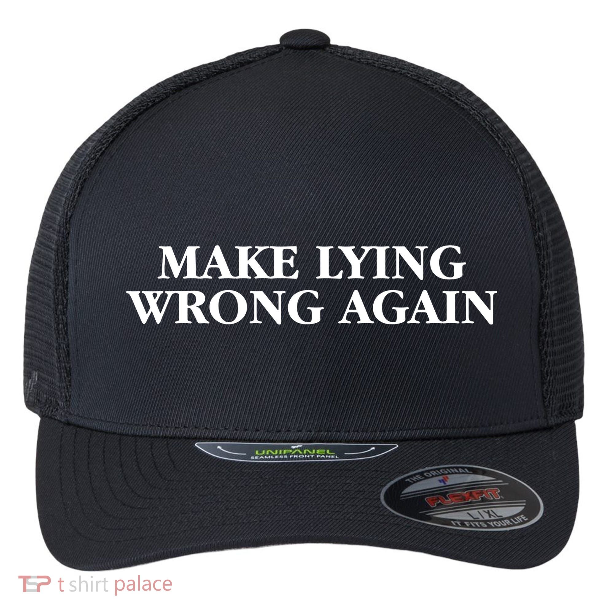Make Lying Wrong Again Flexfit Unipanel Trucker Cap