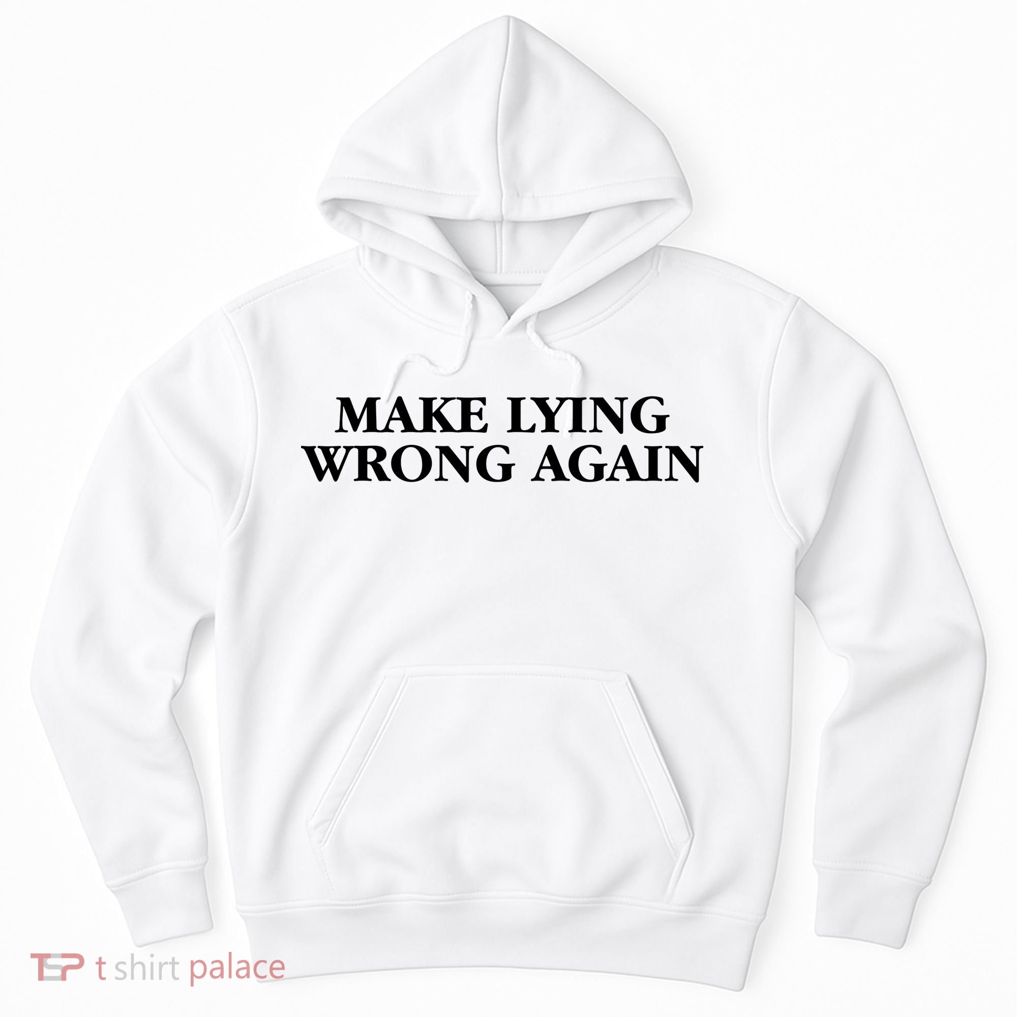 Make Lying Wrong Again Hoodie