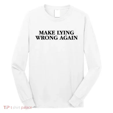 Make Lying Wrong Again Long Sleeve Shirt