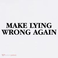 Make Lying Wrong Again T-Shirt thumb 7