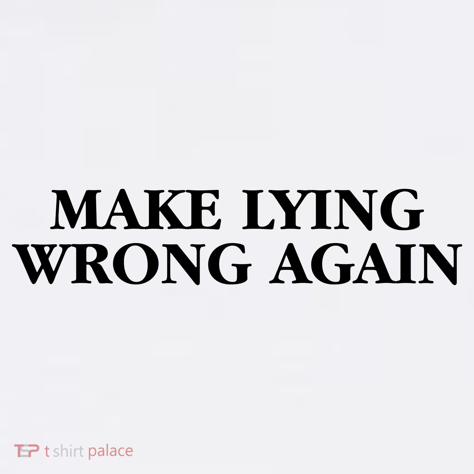 Make Lying Wrong Again T-Shirt