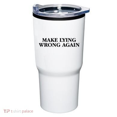 Make Lying Wrong Again Tumbler