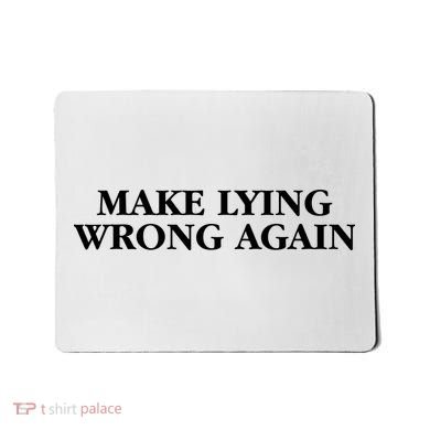 Make Lying Wrong Again Mousepad