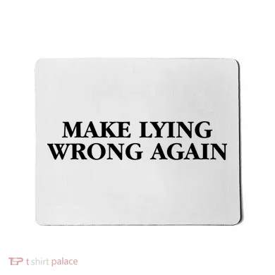 Make Lying Wrong Again Mousepad